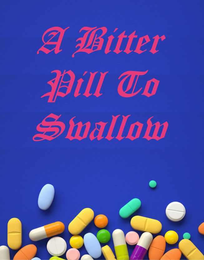 A Bitter Pill To Swallow